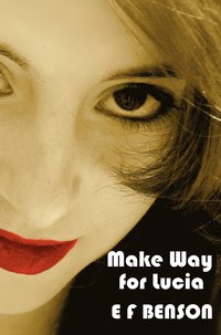 bokomslag Make Way for Lucia - The Complete Mapp & Lucia - Queen Lucia, Miss Mapp Including 'The Male Impersonator', Lucia in London, Mapp and Lucia, Lucia's Progress (also Known as The Worshipful Lucia), & ...