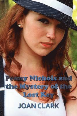 Joan Clark - Penny Nichols and the Mystery of the Lost Key, Häftad