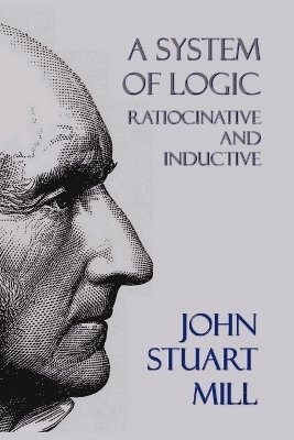 John Stuart Mill - System of Logic, Häftad