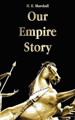 H. E. Marshall - Our Empire Story, Inbunden