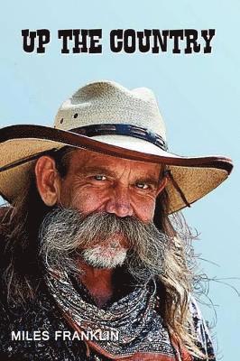 Miles Franklin - Up the Country - A Saga of Pioneering Days, Häftad