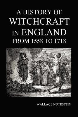 History of Witchcraft in England from 1558 to 1718