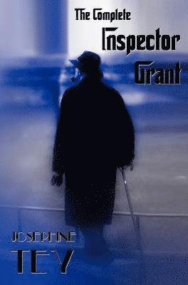 Josephine Tey - Complete Inspector Grant (Unabridged) - The Man in the Queue, a Shilling for Candles, to Love and Be Wise, the Daughter of Time, the Singing Sands, Inbunden