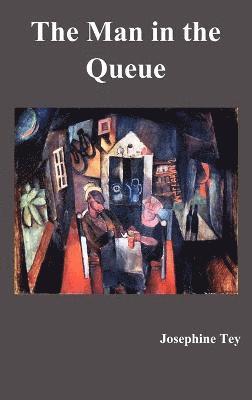 Josephine Tey - Man in the Queue, Inbunden
