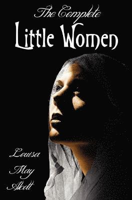 bokomslag Complete Little Women - Little Women, Good Wives, Little Men, Jo's Boys