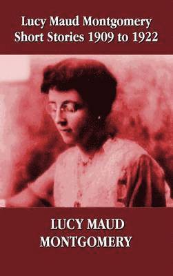 Lucy Maud Montgomery Short Stories 1909-1922 1