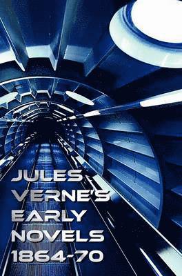 bokomslag Jules Verne's Early Novels 1864-70, Unabridged, A Journey to the Center of the Earth, From the Earth to the Moon, Round the Moon, The English at the North Pole, The Field of Ice (The Adventures of