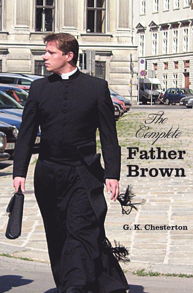 The Complete Father Brown - The Innocence of Father Brown, The Wisdom of Father Brown, The Incredulity of Father Brown, The Secret of Father Brown, The Scandal of Father Brown (unabridged) 1