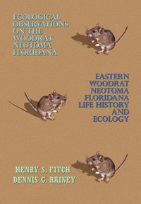 bokomslag Ecological Observations on the Woodrat, Neotoma Floridana and Eastern Woodrat, Neotoma Floridana