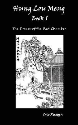 Cao Xueqin - Hung Lou Meng, Book I Or, the Dream of the Red Chamber, a Chinese Novel in Two Books, Inbunden