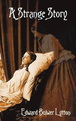 Edward Bulwer Lytton - Strange Story, Inbunden