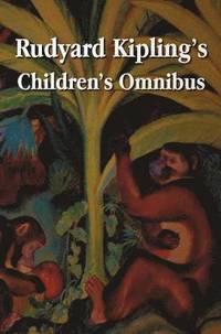 bokomslag Rudyard Kipling's Children's Omnibus, Including (unabridged)