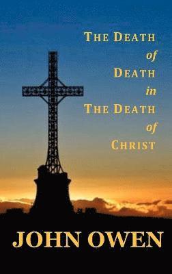 John Owen - Death of Death in the Death of Christ, Inbunden