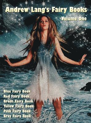 Andrew Lang's Fairy Books, Volume 1 (illustrated and Unabridged) 1