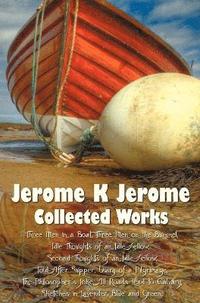 bokomslag Jerome K Jerome, Collected Works (complete and Unabridged), Including
