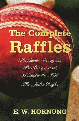 E. W. Hornung - Complete Raffles (complete and Unabridged) Includes, Inbunden