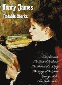 bokomslag Henry James - Notable Works, Including (complete and Unabridged)