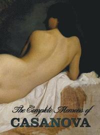 bokomslag The Complete Memoirs of Casanova &quot;The Story of My Life&quot; (All Volumes in a Single Book, Illustrated, Complete and Unabridged)