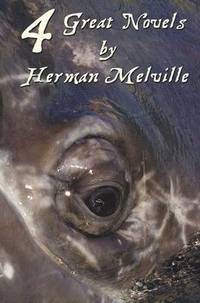 bokomslag Four Great Novels by Herman Melville, (complete and Unabridged). Including Moby Dick, Typee, A Romance Of The South Seas, Omoo
