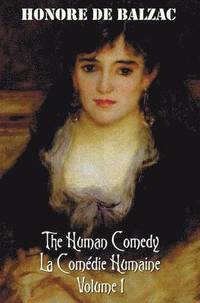 bokomslag The Human Comedy, La Comedie Humaine, Volume 1