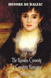 bokomslag The Human Comedy, La Comedie Humaine, Volume 3