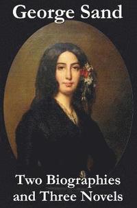 bokomslag George Sand - Two Biographies and Three Novels - The Devil's Pool, Mauprat and Indiana