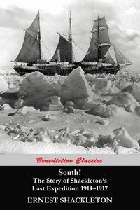 bokomslag South! (97 Original illustrations) The Story of Shackleton's Last Expedition 1914-1917