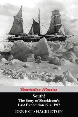 South! (97 Original illustrations) The Story of Shackleton's Last Expedition 1914-1917 1