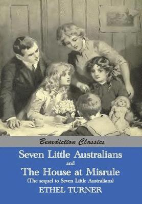 Ethel Turner - Seven Little Australians AND The Family At Misrule (The sequel to Seven Little Australians) [Illustrated], Häftad