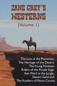 bokomslag Zane Grey's Westerns (Volume 1), including The Last of the Plainsmen, The Heritage of the Desert, The Young Forester, Riders of the Purple Sage, Ken Ward in the Jungle, Desert Gold and The Rustlers...