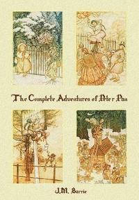 bokomslag The Complete Adventures of Peter Pan (complete and unabridged) includes: The Little White Bird, Peter Pan in Kensington Gardens (illustrated) and Pete