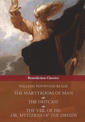 bokomslag The Martyrdom of Man, The Outcast, and The Veil Of Isis; or, Mysteries of the Druids