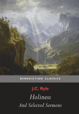 bokomslag Holiness and Selected Sermons (including The Best Friend, Christ's Greatest Trophy, Happiness, The Power of The Holy Spirit, The Privileges of The True Christian, Gospel Treasures!, Simplicity In P...