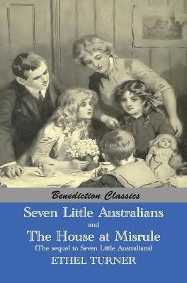 Ethel Turner - Seven Little Australians AND The Family At Misrule (The sequel to Seven Little Australians) [Illustrated], Inbunden