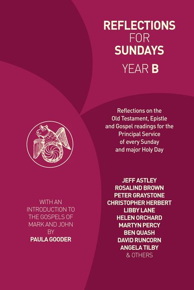 Paula Gooder, Jeff Astley, Rosalind Brown, Christopher Herbert, Helen Orchard, Martyn Percy, John Pritchard, Ben Quash, Angela Tilby - Reflections for Sundays, Year B, Häftad