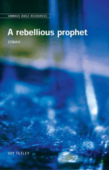 Joy Tetley - Emmaus Bible Resources - A Rebellious Prophet, Häftad
