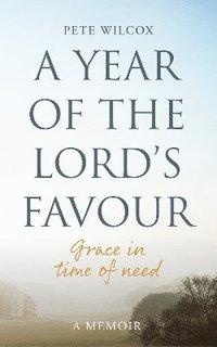 bokomslag A Year of the Lord's Favour: Grace in Times of Need
