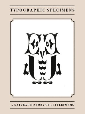 bokomslag Typographic Specimens: A Natural History of Letterforms