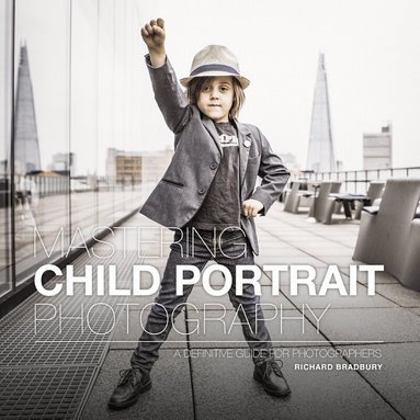 Richard Bradbury - Mastering Child Portrait Photography, Häftad