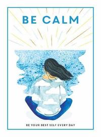 bokomslag Be Calm: Be Your Best Self Every Day (Be You)