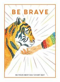 bokomslag Be Brave: Be Your Best Self Every Day (Be You)