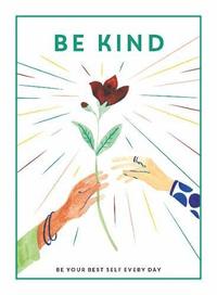 bokomslag Be Kind: Be Your Best Self Every Day (Be You)