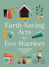 bokomslag Earth-Saving Acts for Eco-Warriors