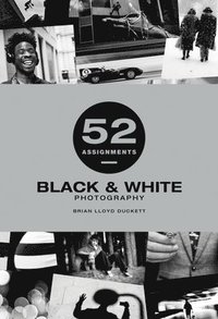 bokomslag 52 Assignments: Black & White Photography