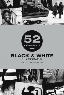 52 Assignments: Black & White Photography 1