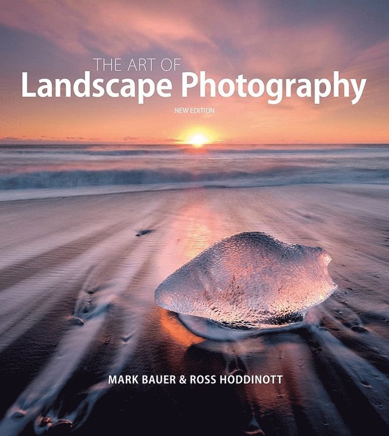 M Bauer, Mark Bauer, Ross Hoddinott - Art of Landscape Photography, The ^updated edition ], Häftad