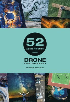 bokomslag 52 Assignments: Drone Photography