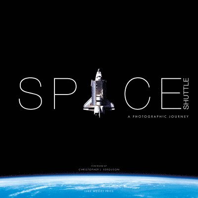 Space Shuttle: A Photographic Journey 1