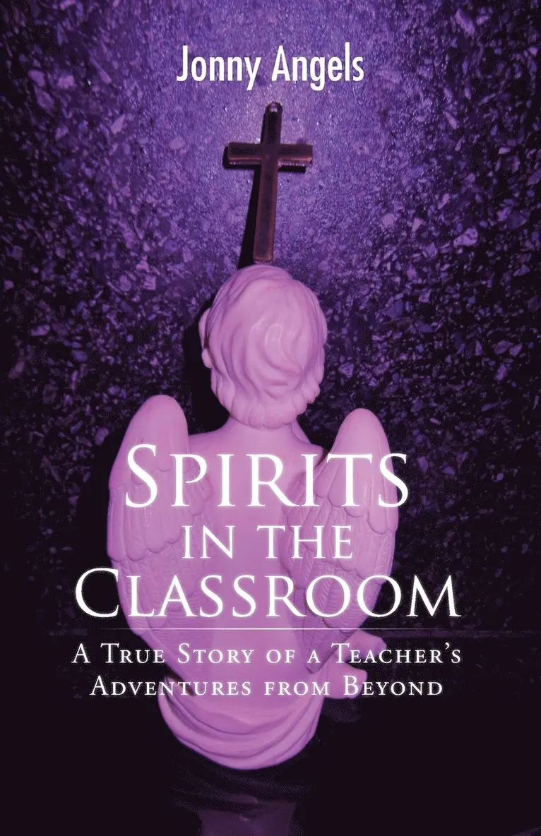 Jonny Angels - Spirits in the Classroom - A True Story of a Teacher's Adventures from Beyond, Häftad. Tillgänglighet: Lägg i varukorg