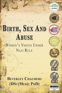 bokomslag Birth, Sex and Abuse: Women's Voices Under Nazi Rule (Winner: Canadian Jewish Literary Award, Choice Outstanding Academic Title, USA National Jewish Book Award, Eric Hoffer Award)